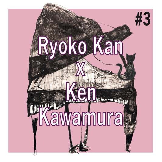 “#3”  Ryoko Kan x Ken Kawamura