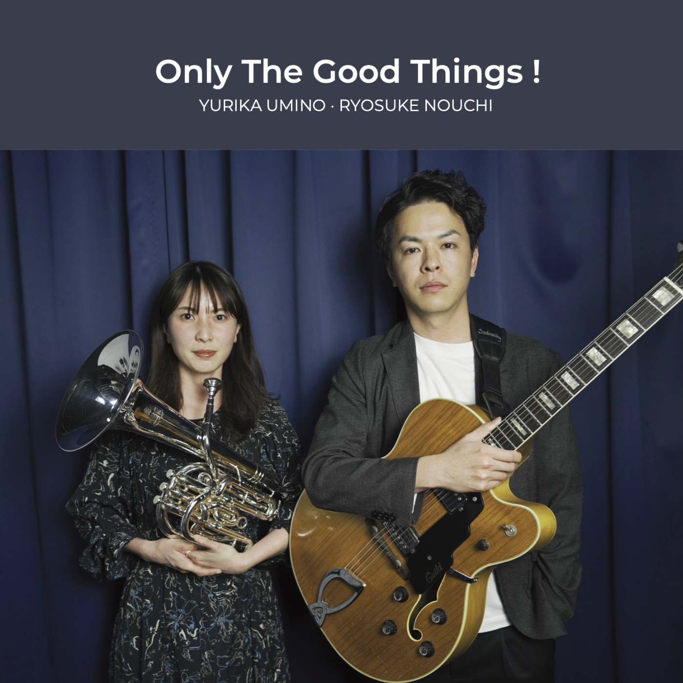 " Only The Good Things ! " YURIKA UMINO · RYOSUKE NOUCHI