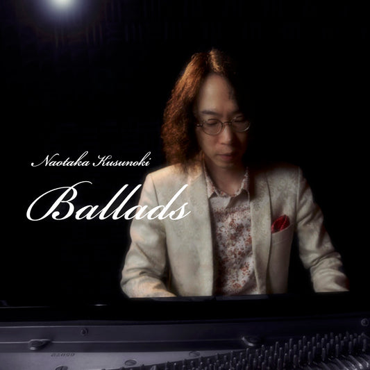 "Ballads"　Naotaka Kusunoki