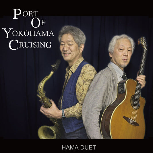 "PORT OF YOKOHAMA CRUISING"  HAMA DUET