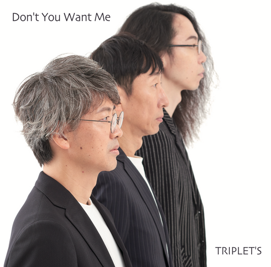 "Don't You Want Me"   TRIPLET'S