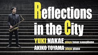 Yuki Nakae x Akiko Toyama - Reflections in the City　応援チケット
