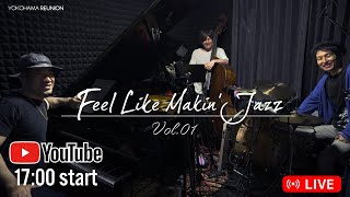 Feel Like Makin'Live Jazz  Live配信 ワンコイン応援チケット